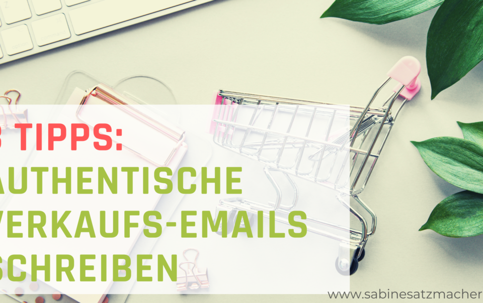 Authentische Verkaufs-Emails schreiben - 3 Tipps