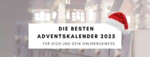 Die besten Online-Adventskalender Tipps für Onlinebusiness: Coaches, Dienstleister