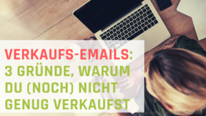 Verkaufs-Emails schreiben: Die drei häufigsten Fehler für Emails, die verkaufen